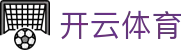 开云(Kaiyun)中国官方网站